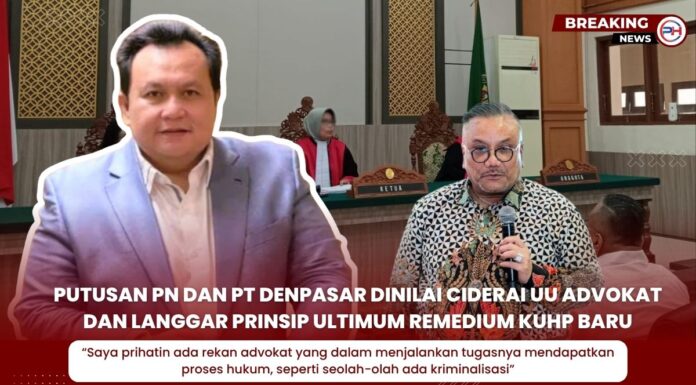 Putusan PN dan PT Denpasar Dinilai Ciderai UU Advokat dan Langgar Prinsip Ultimum Remedium KUHP Baru