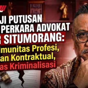 MENGUJI PUTUSAN DALAM PERKARA ADVOKAT TOGAR SITUMORANG: Antara Imunitas Profesi, Hubungan Kontraktual, dan Batas Kriminalisasi