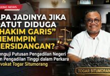 APA JADINYA JIKA PATUT DIDUGA “HAKIM GARIS” MEMIMPIN PERSIDANGAN?