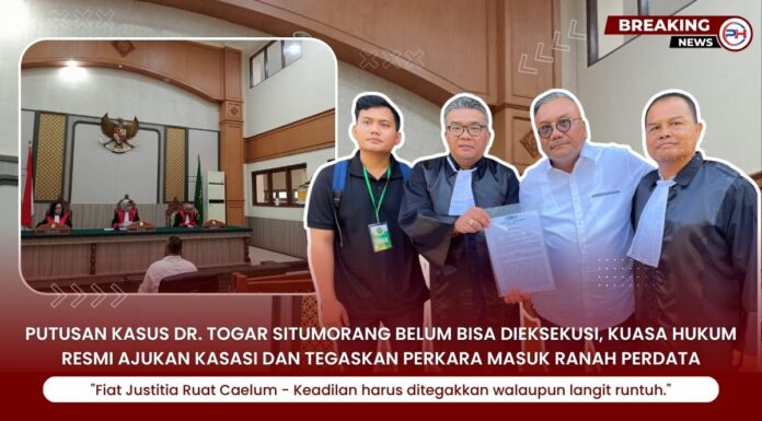 Putusan Kasus Dr. Togar Situmorang Belum Bisa Dieksekusi, Kuasa Hukum Resmi Ajukan Kasasi dan Tegaskan Perkara Masuk Ranah Perdata
